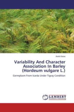 Variability and Character Association in Barley (Hordeum Vulgare L.)