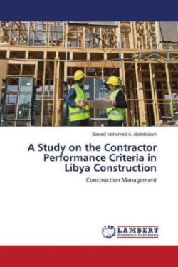 Study on the Contractor Performance Criteria in Libya Construction