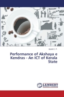 Performance of Akshaya e Kendras - An ICT of Kerala State