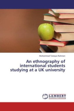 Ethnography of International Students Studying at a UK University