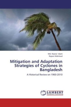 Mitigation and Adaptation Strategies of Cyclones in Bangladesh