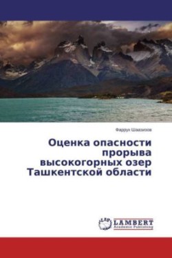 Ocenka opasnosti proryva vysokogornyh ozer Tashkentskoj oblasti