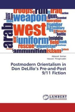 Postmodern Orientalism in Don Delillo's Pre-And-Post 9/11 Fiction