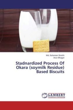 Stadnardized Process Of Okara (soymilk Residue) Based Biscuits