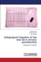 Subgingival irrigation of tea tree oil in chronic periodontitis