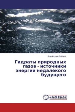 Gidraty Prirodnykh Gazov - Istochniki Energii Nedalekogo Budushchego