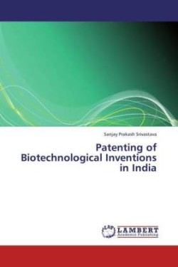 Patenting of Biotechnological Inventions in India