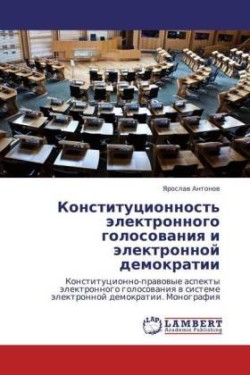 Konstitucionnost' jelektronnogo golosovaniya i jelektronnoj demokratii