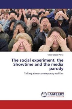 The social experiment, the Showtime and the media parody