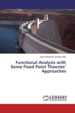 Functional Analysis with Some Fixed Point Theories' Approaches