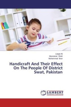 Handicraft And Their Effect On The People Of District Swat, Pakistan