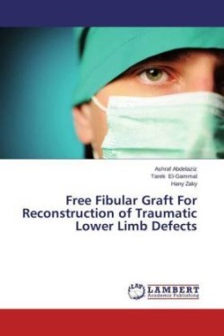 Free Fibular Graft for Reconstruction of Traumatic Lower Limb Defects