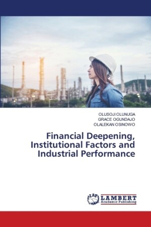 Financial Deepening, Institutional Factors and Industrial Performance