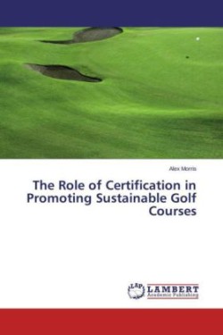 Role of Certification in Promoting Sustainable Golf Courses