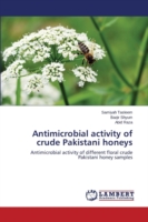 Antimicrobial activity of crude Pakistani honeys