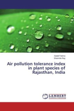 Air pollution tolerance index in plant species of Rajasthan, India