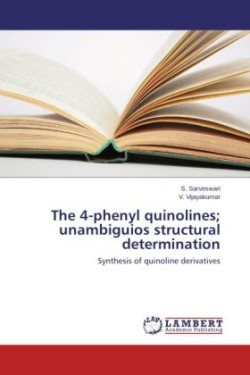 4-phenyl quinolines; unambiguios structural determination