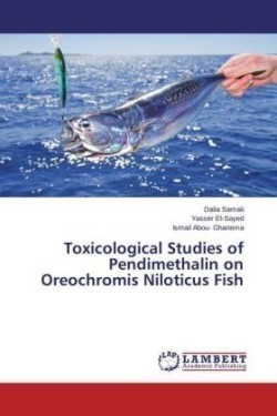 Toxicological Studies of Pendimethalin on Oreochromis Niloticus Fish