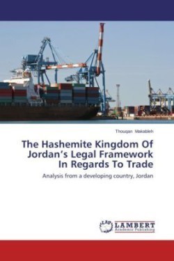 Hashemite Kingdom Of Jordan's Legal Framework In Regards To Trade