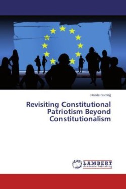 Revisiting Constitutional Patriotism Beyond Constitutionalism