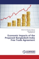 Economic Impacts of the Proposed Bangladesh-India Free Trade Agreement