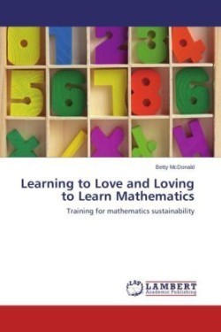 Learning to Love and Loving to Learn Mathematics
