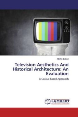 Television Aesthetics And Historical Architecture: An Evaluation