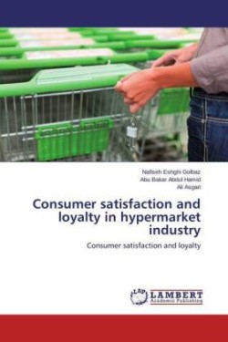 Consumer Satisfaction and Loyalty in Hypermarket Industry