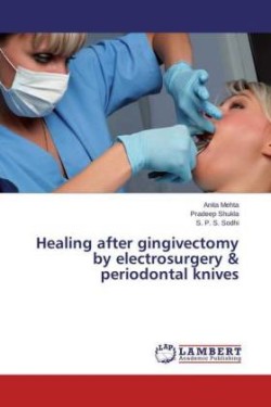 Healing after gingivectomy by electrosurgery & periodontal knives