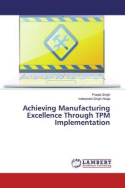 Achieving Manufacturing Excellence Through TPM Implementation