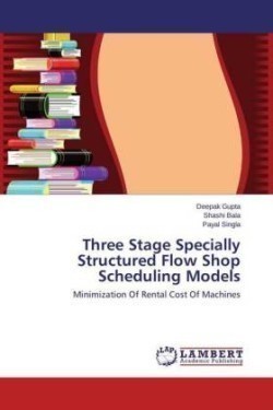 Three Stage Specially Structured Flow Shop Scheduling Models