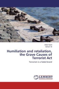 Humiliation and retaliation, the Grave Causes of Terrorist Act