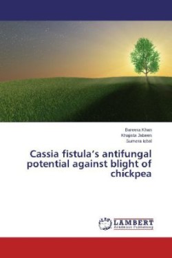 Cassia Fistula's Antifungal Potential Against Blight of Chickpea