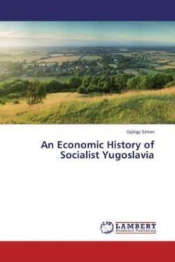 Economic History of Socialist Yugoslavia