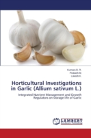 Horticultural Investigations in Garlic (Allium sativum L.)