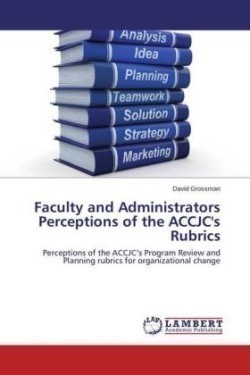 Faculty and Administrators Perceptions of the Accjc's Rubrics