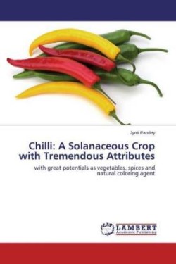 Chilli: A Solanaceous Crop with Tremendous Attributes