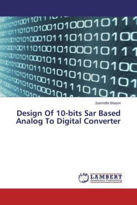 Design Of 10-bits Sar Based Analog To Digital Converter