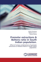 Premolar extractions & Boltons ratio in South Indian population.