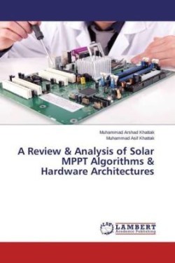 Review & Analysis of Solar Mppt Algorithms & Hardware Architectures