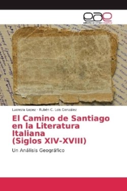 El Camino de Santiago en la Literatura Italiana (Siglos XIV-XVIII)