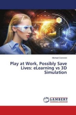 Play at Work, Possibly Save Lives: eLearning vs 3D Simulation
