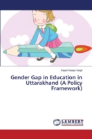 Gender Gap in Education in Uttarakhand (A Policy Framework)