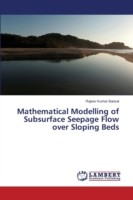 Mathematical Modelling of Subsurface Seepage Flow over Sloping Beds