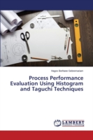 Process Performance Evaluation Using Histogram and Taguchi Techniques