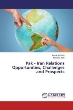 Pak - Iran Relations Opportunities, Challenges and Prospects