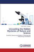 Unraveling the Hidden Mysteries of Nature and Science