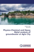 Physico-Chemical and Heavy Metal analysis of groundwater at Agra City