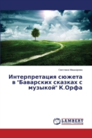 Interpretatsiya syuzheta v "Bavarskikh skazkakh s muzykoy" K.Orfa