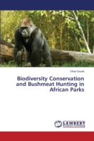 Biodiversity Conservation and Bushmeat Hunting in African Parks
